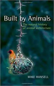 Built by Animals: The Natural History of Animal Architecture (Repost)