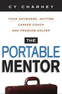 The Portable Mentor: Your Anywhere, Anytime Career Coach and Problem Solver