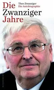 Theo Zwanziger - Die zwanziger Jahre - Die Autobiographie