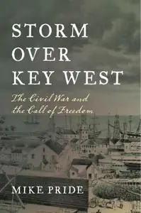 Storm Over Key West: The Civil War and the Call of Freedom