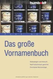 Das große Vornamenbuch: Bedeutung und Herkunft. Nach Kulturkreisen geordnet. Prominente Namensträger (Auflage: 12) [Repost]