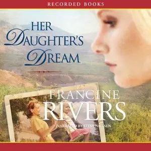 Francine Rivers - Her Daughter's Dream