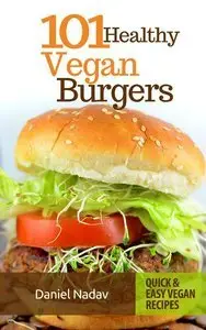 Cookbook: 101 healthy Vegan Burgers Recipes (repost)