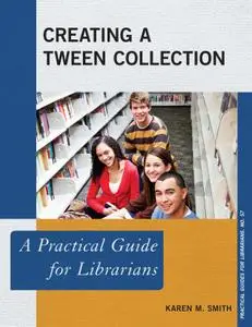 Creating a Tween Collection: A Practical Guide for Librarians (Practical Guides for Librarians)