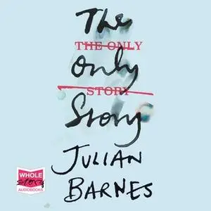 «The Only Story» by Julian Barnes