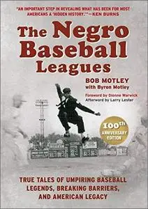 The Negro Baseball Leagues: Tales of Umpiring Legendary Players, Breaking Barriers, and Making American History