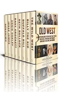 Old West: A Captivating Guide to the Wild West, Billy the Kid, Buffalo Bill