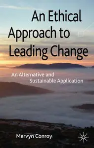 An Ethical Approach to Leading Change: An Alternative and Sustainable Application (Repost)