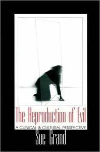 The Reproduction of Evil: A Clinical & Cultural Perspective