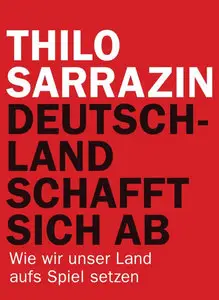 Thilo Sarrazin - Deutschland schafft sich ab