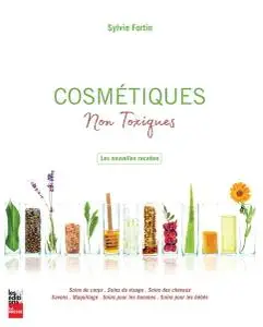 Sylvie Fortin, "Cosmétiques Non toxiques : Nouvelles recettes"