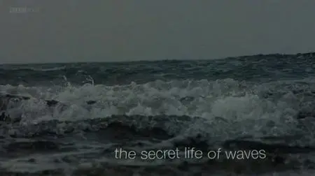 BBC - The Secret Life of Waves (2011)