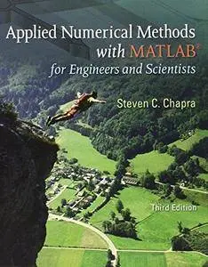 Applied Numerical Methods with MATLAB: for Engineers & Scientists (3rd edition) (Repost)