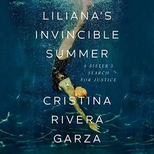 Liliana's Invincible Summer: A Sister's Search for Justice [Audiobook]