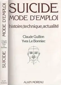 Claude Guillon, Yves Le Bonniec, "Suicide mode d'emploi : Histoire, technique, actualité"