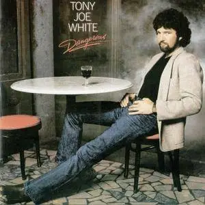 Tony Joe White - Dangerous (1983)