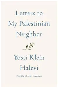 Letters to My Palestinian Neighbor
