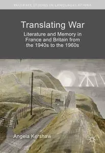 Translating War: Literature and Memory in France and Britain from the 1940s to the 1960s
