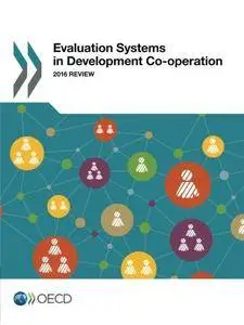 Evaluation Systems in Development Co-operation: 2016 Review