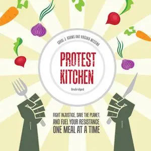 «Protest Kitchen» by Carol J. Adams,Virginia Messina