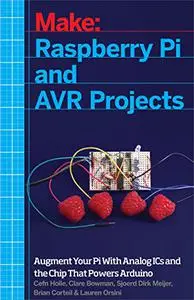 Raspberry Pi and AVR Projects: Augmenting the Pi's ARM with the Atmel ATmega, ICs, and Sensors (Repost)