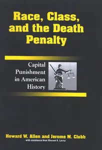 "Race, Class, and the Death Penalty: Capital Punishment ..." by H.W. Allen and J.M. Clubb (Repost)