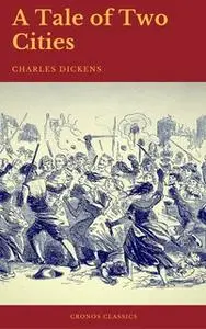 «A Tale of Two Cities (Cronos Classics)» by Charles Dickens,Cronos Classics