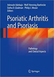 Psoriatic Arthritis and Psoriasis: Pathology and Clinical Aspects (repost)