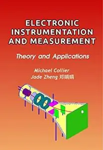 Electronic Instrumentation and Measurement: Theory and Applications (Technology Today series Book 2)