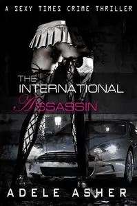 The International Assassin: A Sexy Times Crime Thriller