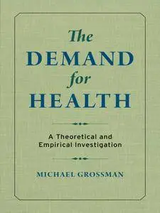 Demand for Health: A Theoretical and Empirical Investigation