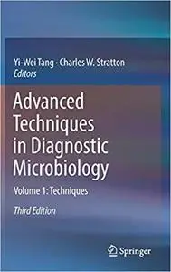 Advanced Techniques in Diagnostic Microbiology: Volume 1: Techniques (3rd Edition)