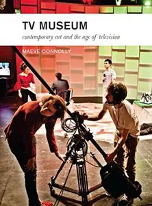 TV Museum: Contemporary Art and the Age of Television