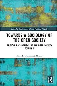 Towards a Sociology of the Open Society: Critical Rationalism and the Open Society Volume 2