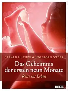 Das Geheimnis der ersten neun Monate: Reise ins Leben