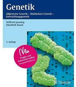 Genetik: Allgemeine Genetik - Molekulare Genetik - Entwicklungsgenetik (Auflage: 2) [Repost]