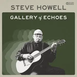 Steve Howell - Gallery Of Echoes (2023) [Official Digital Download 24/96]