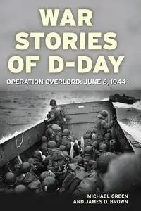 War Stories of D-Day: Operation Overlord: June 6, 1944