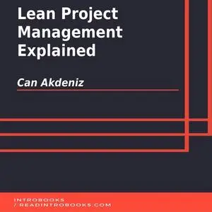 «Lean Project Management Explained» by Can Akdeniz, Introbooks Team