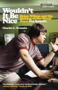 Wouldn't It Be Nice: Brian Wilson and the Making of the Beach Boys' Pet Sounds