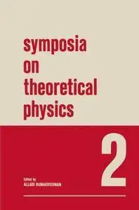 Symposia on Theoretical Physics