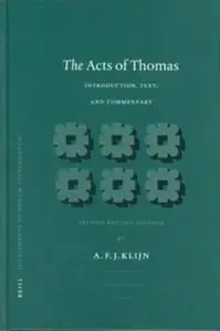 The Acts of Thomas: Introduction, Text, and Commentary (Supplements to Novum Testamentum)