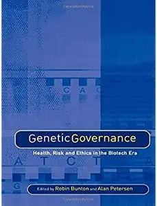 Genetic Governance: Health, Risk and Ethics in a Biotech Era [Repost]