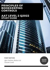 Principles of Bookkeeping Controls: AAT Level 2 Q2022 Study Guide (AAT Level 2 Q2022 Study Guides)