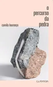 «O percurso da pedra» by Camila Lourenço