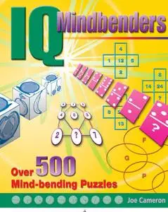 IQ MINDBENDERS: A Fantastic Collection of Over 500 Mind-Bending Puzzles [Repost]