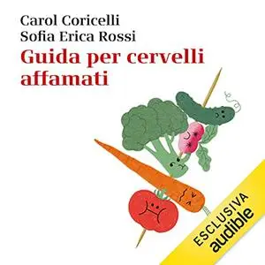 «Guida per cervelli affamati» by Carol Coricelli, Sofia Erica Rossi