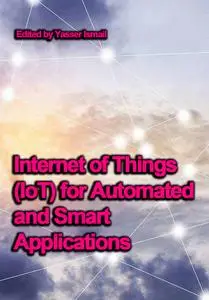 "Internet of Things (IoT) for Automated and Smart Applications" ed. by Yasser Ismail