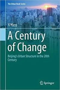 A Century of Change: Beijing's Urban Structure in the 20th Century (Repost)