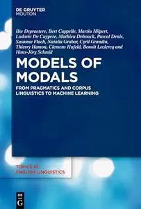 Models of Modals: From Pragmatics and Corpus Linguistics to Machine Learning